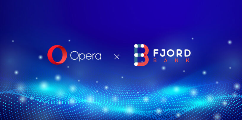 Web Browser Opera Accelerates Fintech Push in Europe with Fjord Bank Acquisition